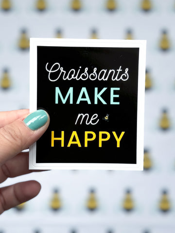 Croissants Make Me Happy | Sticker