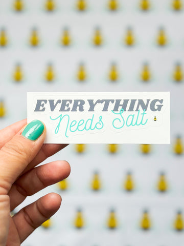 Everything Needs Salt | Sticker